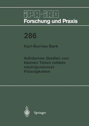 Adhäsives Greifen von kleinen Teilen mittels niedrigviskoser Flüssigkeiten de Karl-Borries Bark