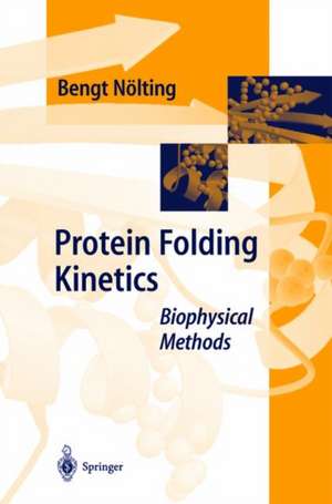 Protein Folding Kinetics: Biophysical Methods de Bengt Nölting