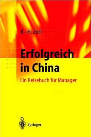 Erfolgreich in China: Ein Reisebuch für Manager de N. Kou