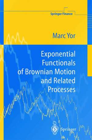 Exponential Functionals of Brownian Motion and Related Processes de Marc Yor