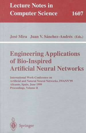 Engineering Applications of Bio-Inspired Artificial Neural Networks: International Work-Conference on Artificial and Natural Neural Networks, IWANN'99, Alicante, Spain, June 2-4, 1999, Proceedings, Volume II de Jose Mira