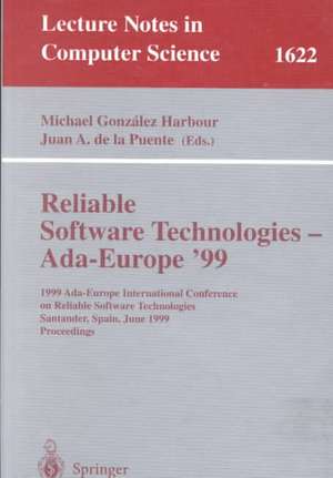 Reliable Software Technologies - Ada-Europe '99: 1999 Ada-Europe International Conference on Reliable Software Technologies, Santander, Spain, June 7-11, 1999, Proceedings de Michael Gonzalez Harbour