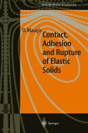 Contact, Adhesion and Rupture of Elastic Solids de D. Maugis