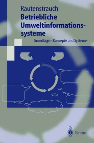 Betriebliche Umweltinformationssysteme: Grundlagen, Konzepte und Systeme de Claus Rautenstrauch