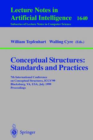 Conceptual Structures: Standards and Practices: 7th International Conference on Conceptual Structures, ICCS'99, Blacksburg, VA, USA, July 12-15, 1999, Proceedings de William M. Tepfenhart