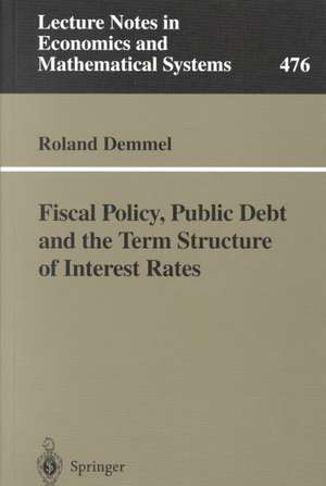 Fiscal Policy, Public Debt and the Term Structure of Interest Rates de Roland Demmel