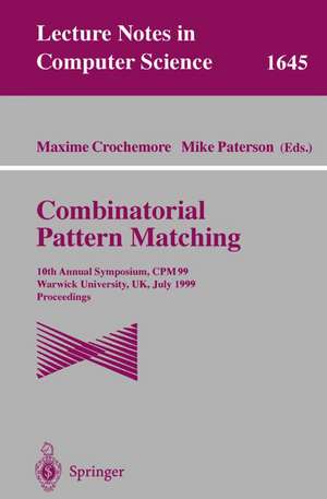 Combinatorial Pattern Matching: 10th Annual Symposium, CPM 99, Warwick University, UK, July 22-24, 1999 Proceedings de Maxime Crochemore