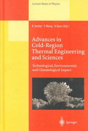 Advances in Cold-Region Thermal Engineering and Sciences: Technological, Environmental, and Climatological Impact Proceedings of the 6th International Symposium Held in Darmstadt, Germany, 22-25 August 1999 de Kolumban Hutter