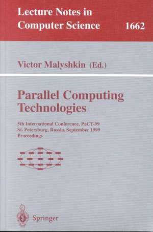 Parallel Computing Technologies: 5th International Conference, PaCT-99, St. Petersburg, Russia, September 6-10, 1999 Proceedings de Victor Malyshkin