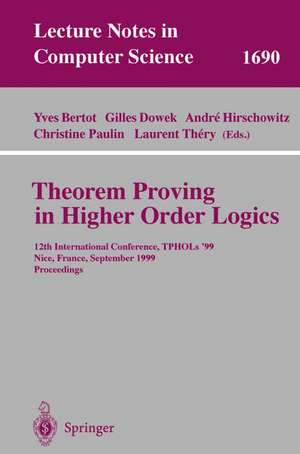 Theorem Proving in Higher Order Logics: 12th International Conference, TPHOLs'99, Nice, France, September 14-17, 1999, Proceedings de Yves Bertot