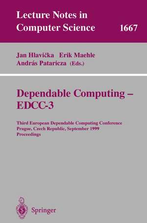 Dependable Computing - EDDC-3: Third European Dependable Computing Conference, Prague, Czech Republic, September 15-17, 1999, Proceedings de Jan Hlavicka