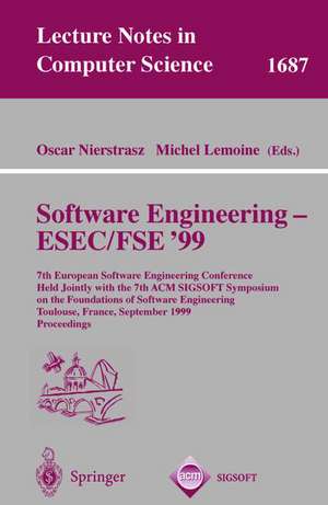 Software Engineering - ESEC/FSE '99: 7th European Software Engineering Conference Held Jointly with the 7th ACM SIGSOFT Symposium on the Foundations of Software Engineering, Toulouse, France, September 6-10, 1999 Proceedings de Oskar Nierstrasz