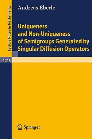 Uniqueness and Non-Uniqueness of Semigroups Generated by Singular Diffusion Operators de Andreas Eberle