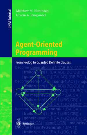 Agent-Oriented Programming: From Prolog to Guarded Definite Clauses de Matthew M. Huntbach