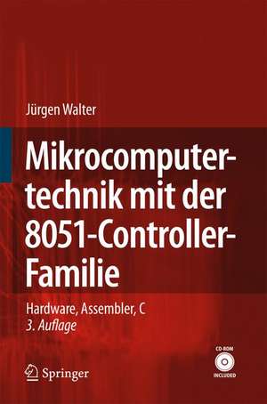 Mikrocomputertechnik mit der 8051-Controller-Familie: Hardware, Assembler, C de Jürgen Walter