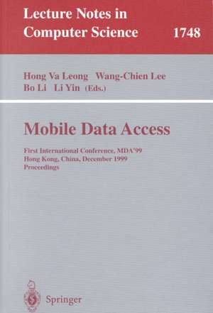 Mobile Data Access: First International Conference, MDA'99, Hong Kong, China, December 16-17, 1999 Proceedings de Hong Va Leong