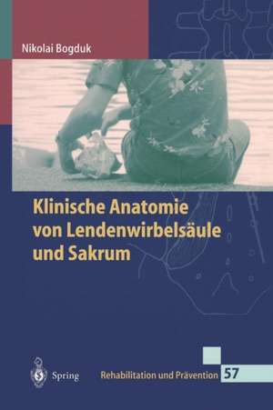 Klinische Anatomie von Lendenwirbelsäule und Sakrum de Nikolai Bogduk