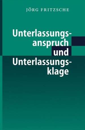 Unterlassungsanspruch und Unterlassungsklage de Jörg Fritzsche