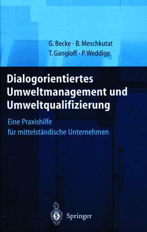 Dialogorientiertes Umweltmanagement und Umweltqualifizierung: Eine Praxishilfe für mittelständische Unternehmen de Guido Becke