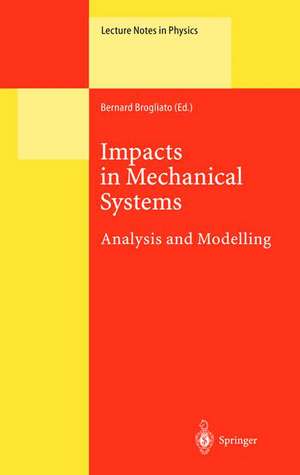 Impacts in Mechanical Systems: Analysis and Modelling de Bernard Brogliato