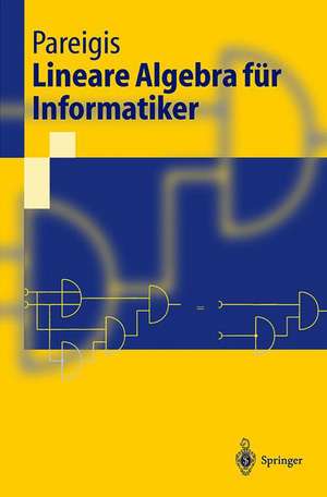 Lineare Algebra für Informatiker: I. Grundlagen, diskrete Mathematik. II. Lineare Algebra de Bodo Pareigis