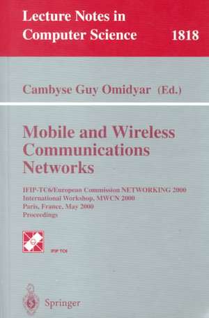 Mobile and Wireless Communication Networks: IFIP-TC6/European Commission NETWORKING 2000 International Workshop, MWCN 2000 Paris, France, May 16-17, 2000 Proceedings de Cambyse G. Omidyar