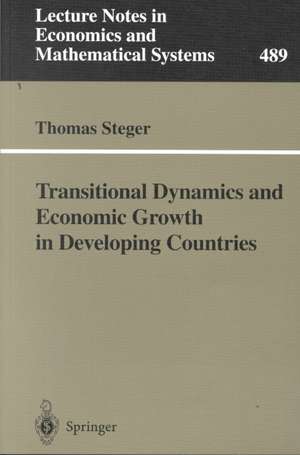 Transitional Dynamics and Economic Growth in Developing Countries de Thomas Steger