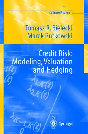 Credit Risk: Modeling, Valuation and Hedging de Tomasz R. Bielecki