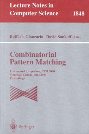 Combinatorial Pattern Matching: 11th Annual Symposium. CPM 2000, Montreal, Canada, June 21-23, 2000, Proceedings de Raffaele Giancarlo