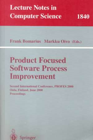 Product Focused Software Process Improvement: Second International Conference, PROFES 2000, Oulu, Finland, June 20-22, 2000 Proceedings de Frank Bomarius