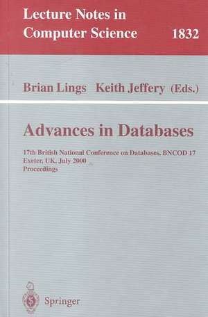 Advances in Databases: 17th British National Conference on Databases, BNCOD 17 Exeter, UK, July 3-5, 2000 Proceedings de Brian Lings