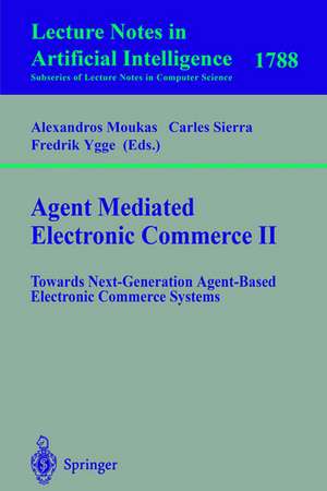 Agent Mediated Electronic Commerce II: Towards Next-Generation Agent-Based Electronic Commerce Systems de Alexandros Moukas