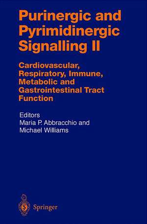 Purinergic and Pyrimidinergic Signalling II: Cardiovascular, Respiratory, Immune, Metabolic and Gastrointestinal Tract Function de Maria P. Abracchio