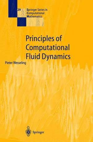 Principles of Computational Fluid Dynamics de Pieter Wesseling