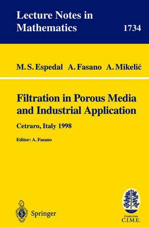 Filtration in Porous Media and Industrial Application: Lectures given at the 4th Session of the Centro Internazionale Matematico Estivo (C.I.M.E.) held in Cetraro, Italy, August 24-29, 1998 de M.S. Espedal