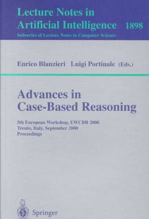 Advances in Case-Based Reasoning: 5th European Workshop, EWCBR 2000 Trento, Italy, September 6-9, 2000 Proceedings de Enrico Blanzieri