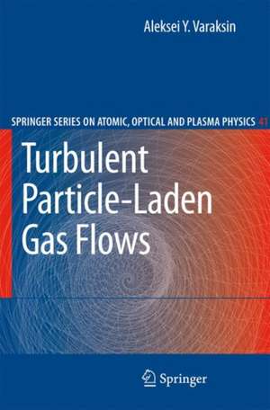 Turbulent Particle-Laden Gas Flows de Aleksei Y. Varaksin