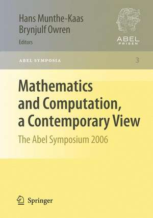 Mathematics and Computation, a Contemporary View: The Abel Symposium 2006 de Hans Munthe-Kaas