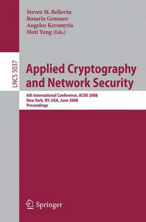 Applied Cryptography and Network Security: 6th International Conference, ACNS 2008, New York, NY, USA, June 3-6, 2008, Proceedings de Steven M. Bellovin