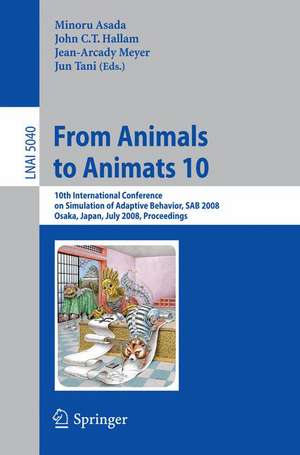 From Animals to Animats 10: 10th International Conference on Simulation of Adaptive Behavior, SAB 2008, Osaka, Japan, July 7-12, 2008, Proceedings de Minoru Asada