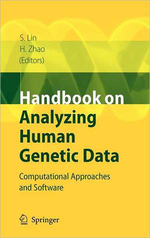 Handbook on Analyzing Human Genetic Data: Computational Approaches and Software de Shili Lin