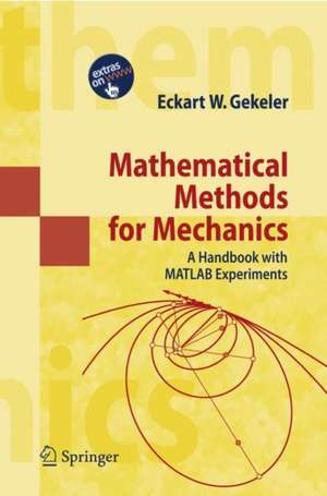 Mathematical Methods for Mechanics: A Handbook with MATLAB Experiments de Eckart W. Gekeler