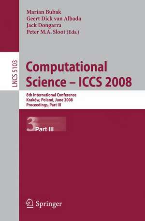 Computational Science – ICCS 2008: 8th International Conference, Kraków, Poland, June 23-25, 2008, Proceedings, Part III de Marian Bubak