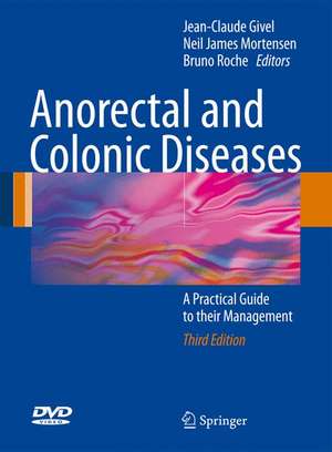 Anorectal and Colonic Diseases: A Practical Guide to their Management de Jean-Claude Givel