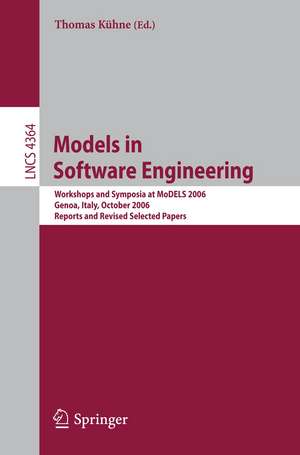 Models in Software Engineering: Workshops and Symposia at MoDELS 2006, Genoa, Italy, October 1-6, 2006, Reports and Revised Selected Papers de Thomas Kühne