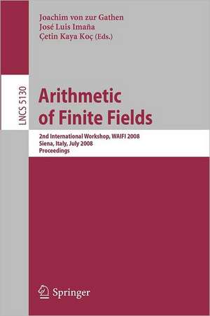 Arithmetic of Finite Fields: Second International Workshop, WAIFI 2008, Siena, Italy, July 6-9, 2008, Proceedings de Joachim von zur Gathen