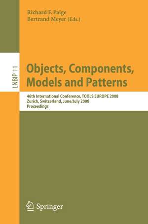 Objects, Components, Models and Patterns: 46th International Conference, TOOLS EUROPE 2008, Zurich, Switzerland, June 30-July 4, 2008, Proceedings de Richard F. Paige