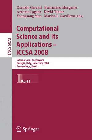 Computational Science and Its Applications - ICCSA 2008: International Conference, Perugia, Italy, June 30 - July 3, 2008, Proceedings, Part I de Osvaldo Gervasi