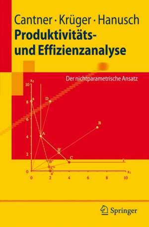 Produktivitäts- und Effizienzanalyse: Der nichtparametrische Ansatz de Uwe Cantner