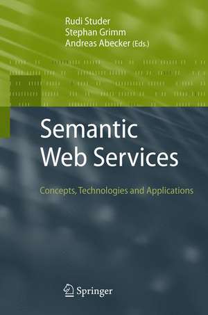 Semantic Web Services: Concepts, Technologies, and Applications de Rudi Studer